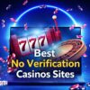 Best No Verification Casinos Sites